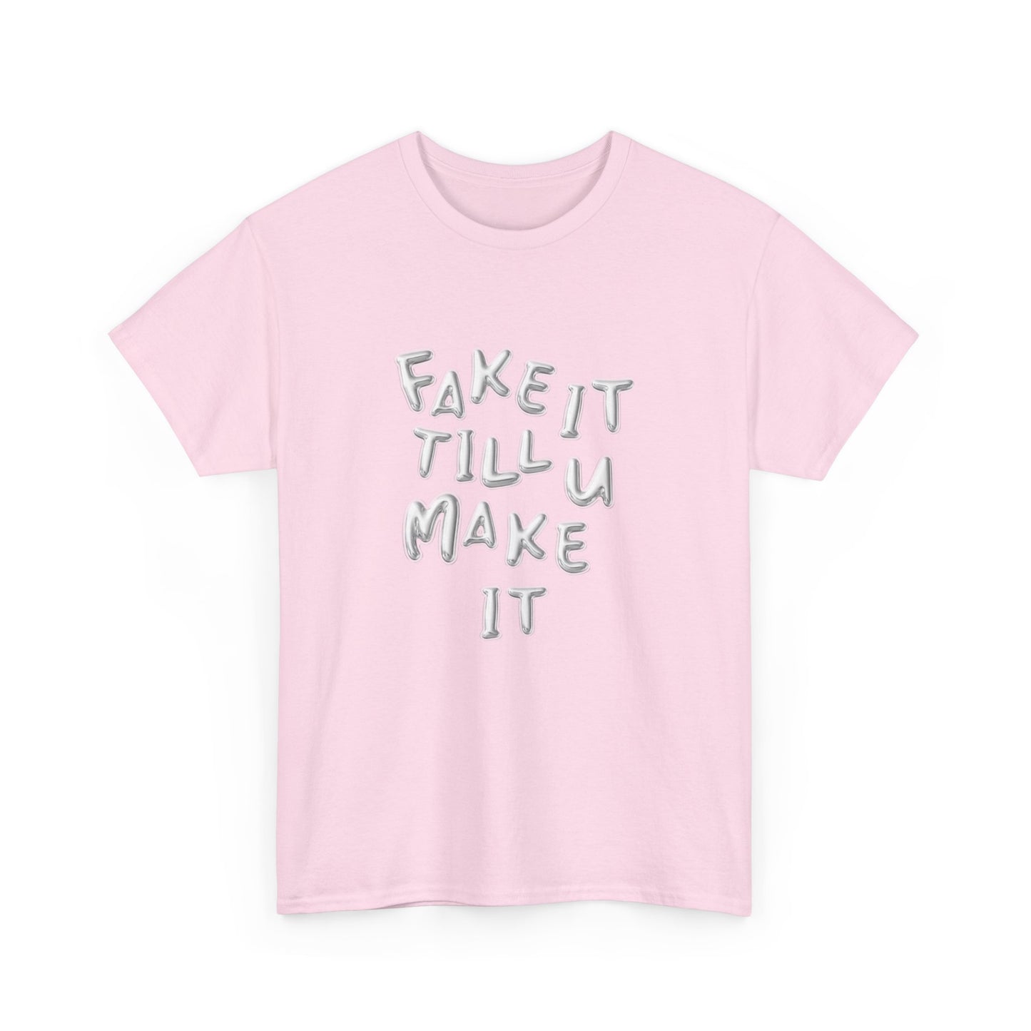 Fake It Till You Make It Classic Tee