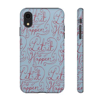 Let it Happen Phone Case