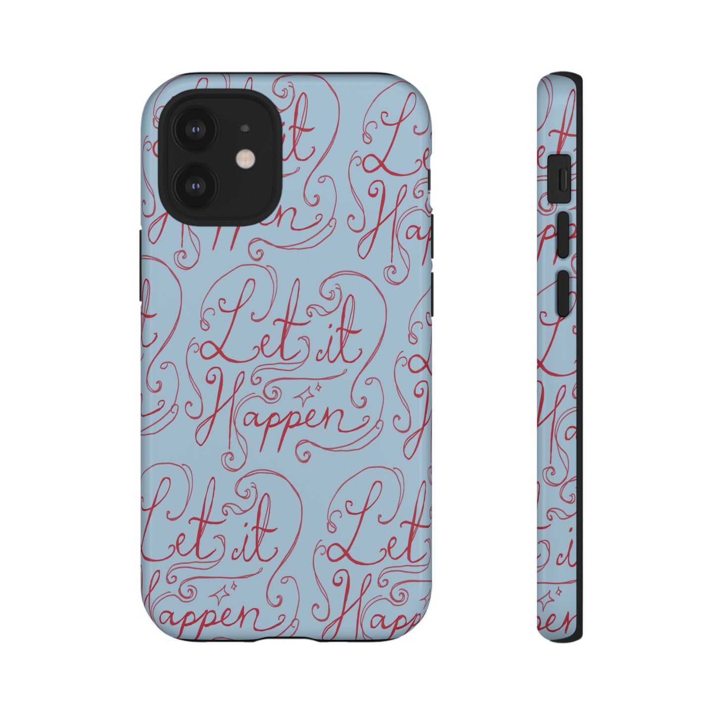 Let it Happen Phone Case