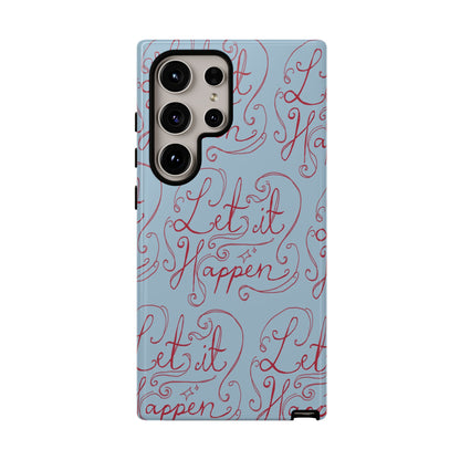 Let it Happen Phone Case
