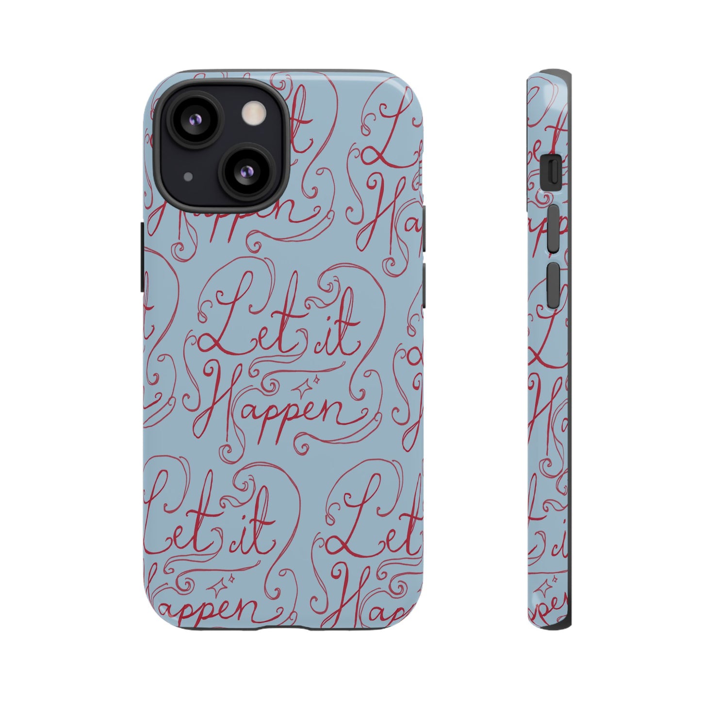 Let it Happen Phone Case