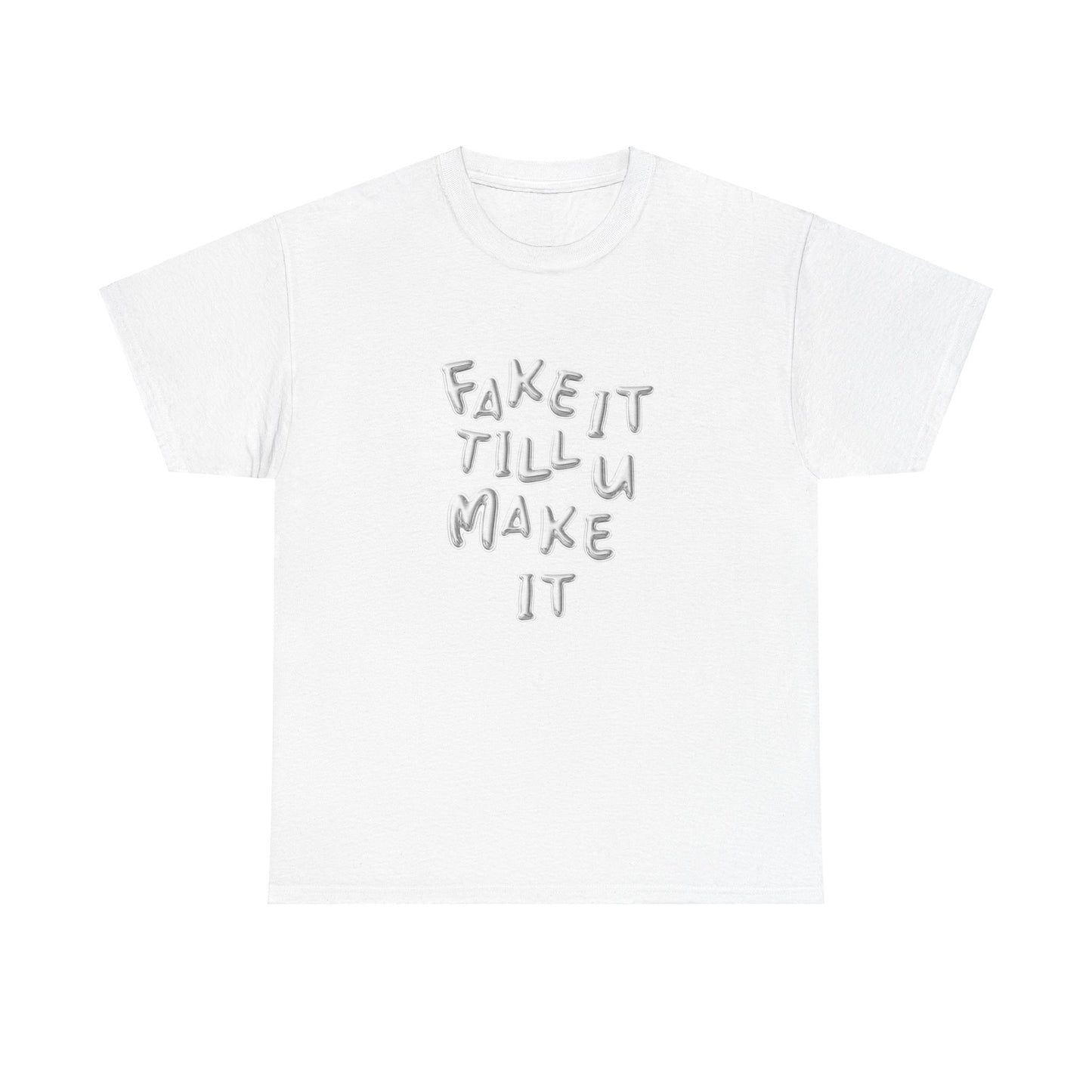 Fake It Till You Make It Classic Tee