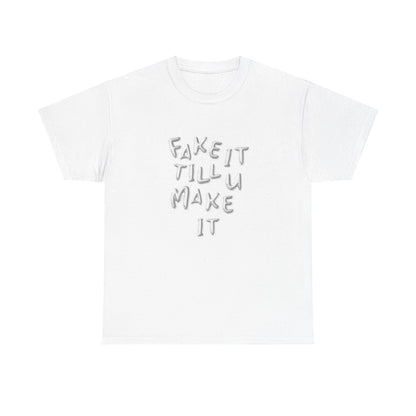 Fake It Till You Make It Classic Tee