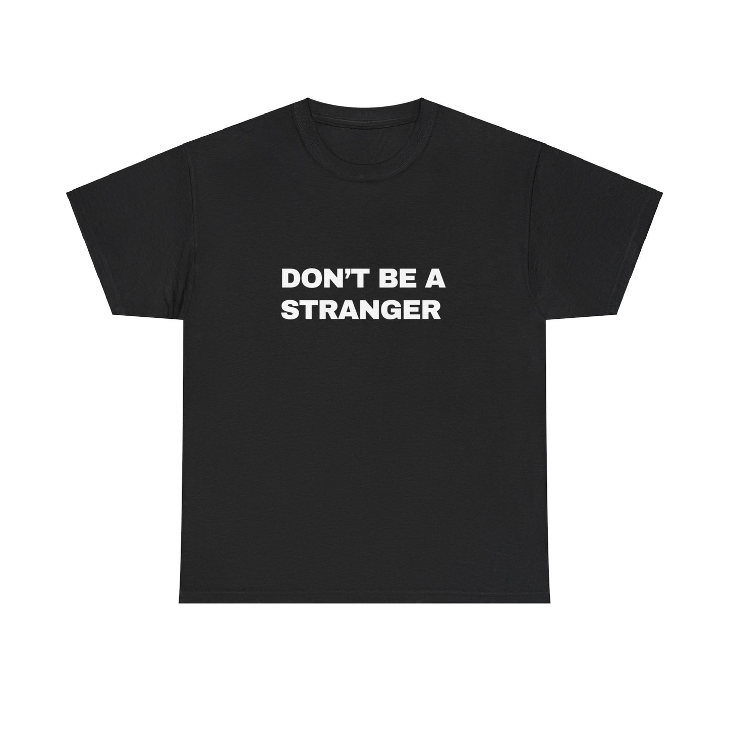 Don’t Be a Stranger Classic Tee