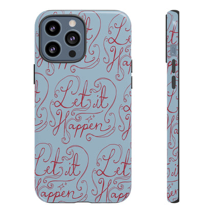 Let it Happen Phone Case