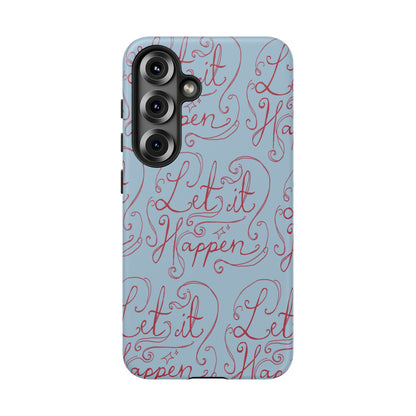 Let it Happen Phone Case
