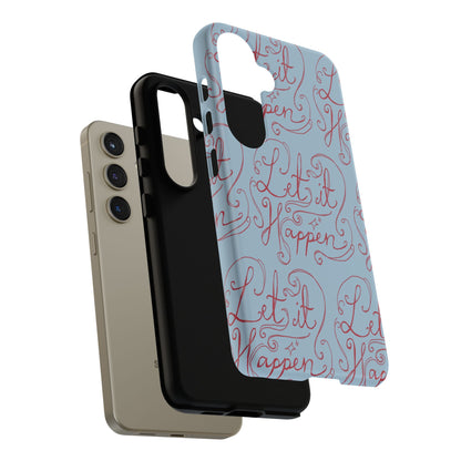 Let it Happen Phone Case