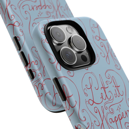Let it Happen Phone Case