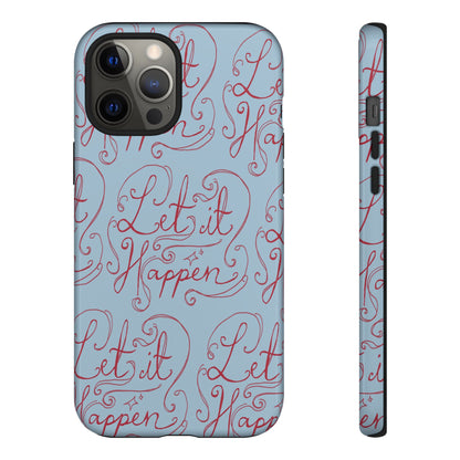 Let it Happen Phone Case