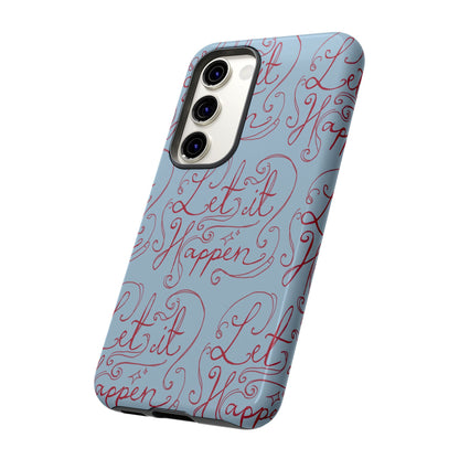 Let it Happen Phone Case
