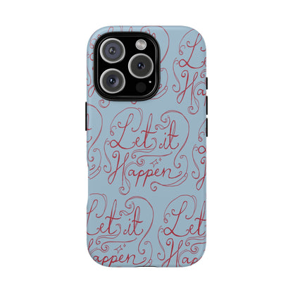 Let it Happen Phone Case
