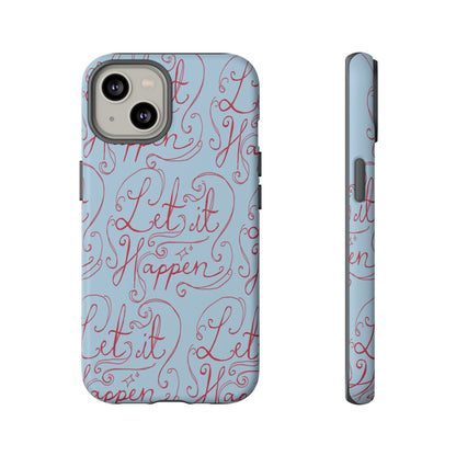 Let it Happen Phone Case