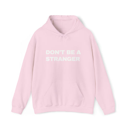 Don’t Be a Stranger Hoodie
