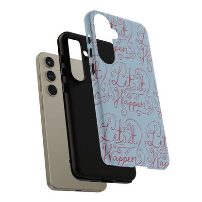 Let it Happen Phone Case