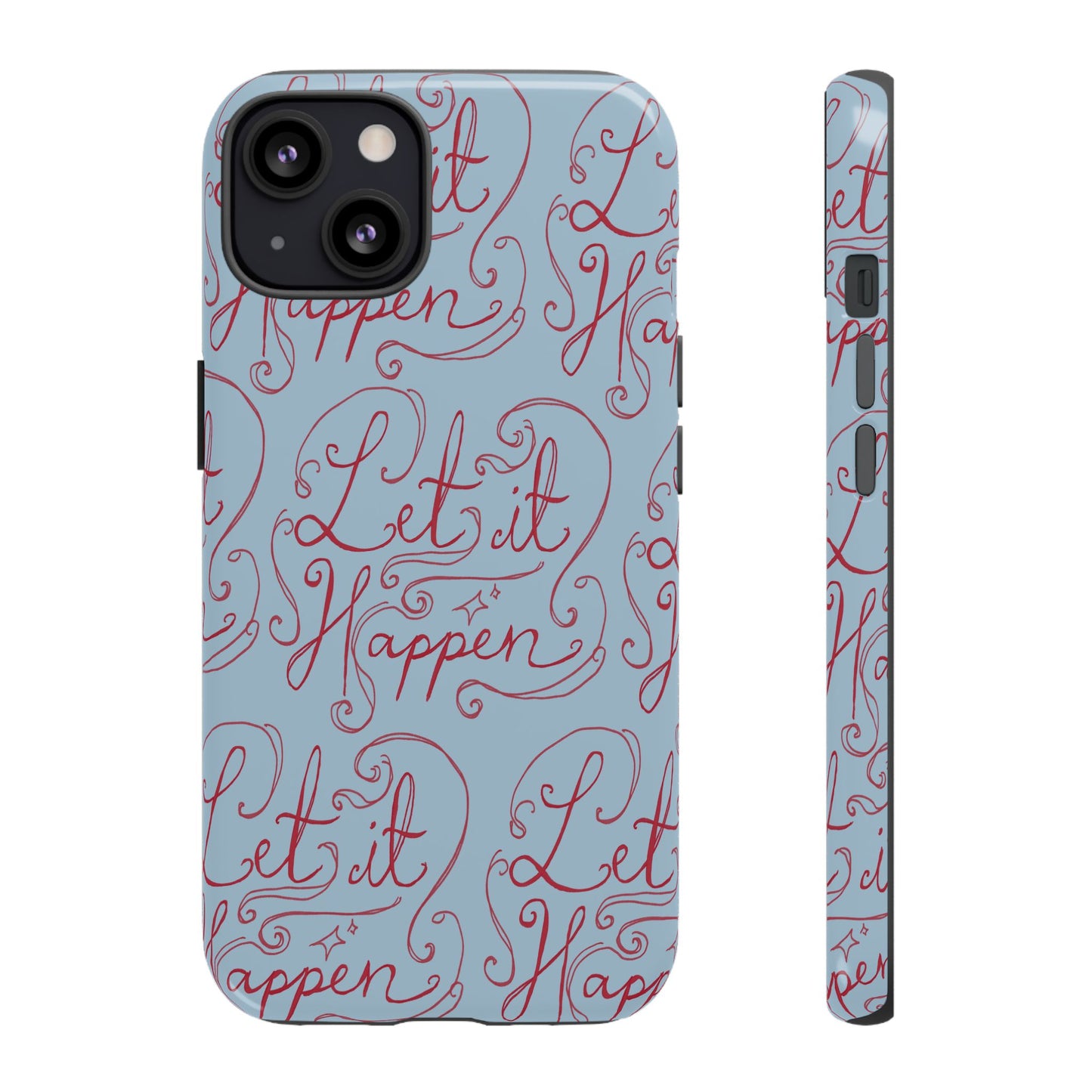 Let it Happen Phone Case
