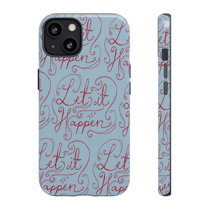 Let it Happen Phone Case