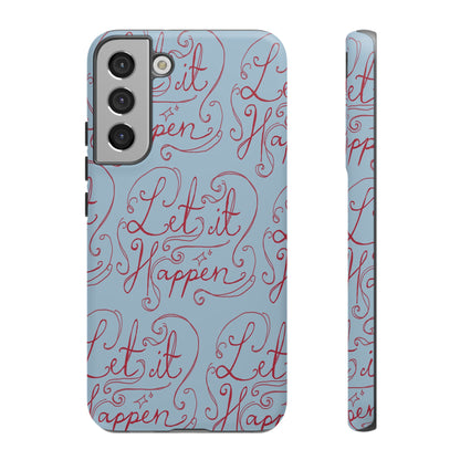 Let it Happen Phone Case