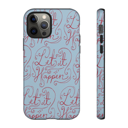 Let it Happen Phone Case