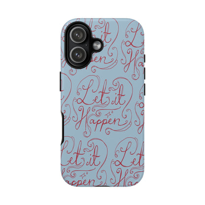 Let it Happen Phone Case