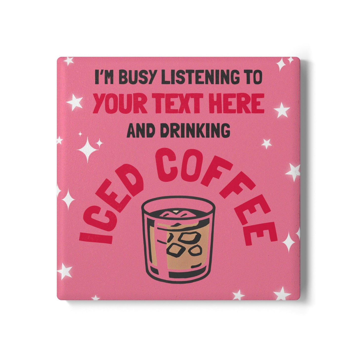 I'm Busy Drinking Iced Coffee Ceramic Coaster