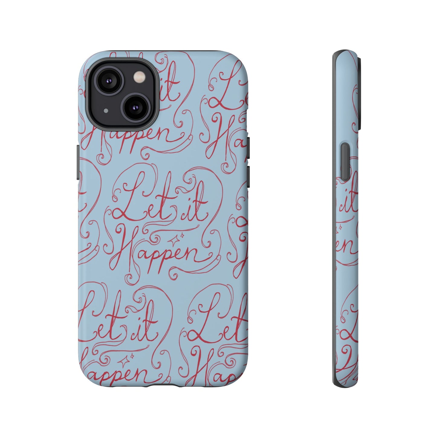 Let it Happen Phone Case
