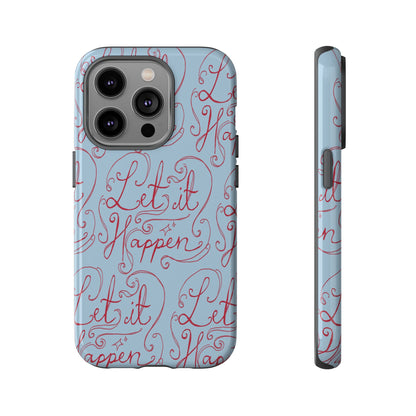 Let it Happen Phone Case