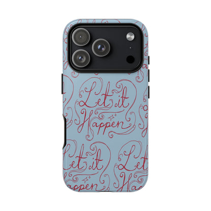 Let it Happen Phone Case