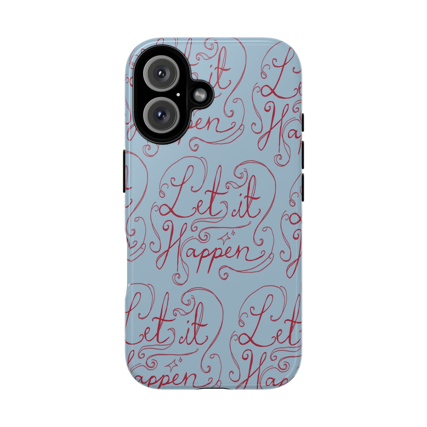 Let it Happen Phone Case