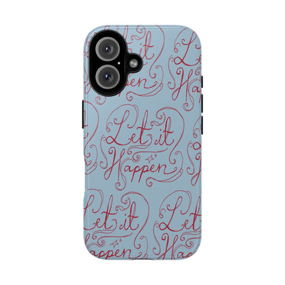 Let it Happen Phone Case