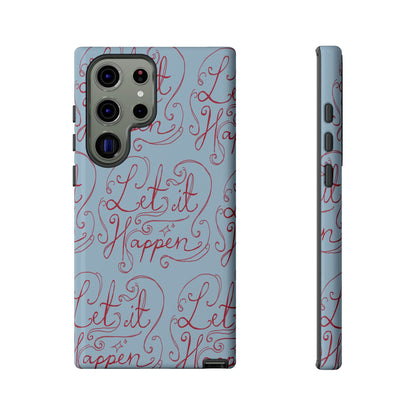 Let it Happen Phone Case