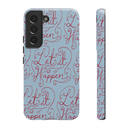 Let it Happen Phone Case
