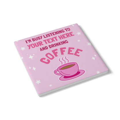 I'm Busy Drinking Coffee Ceramic Coaster