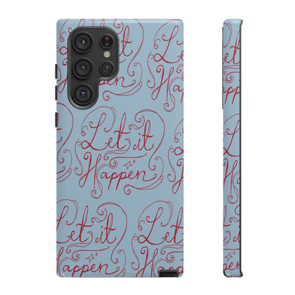 Let it Happen Phone Case