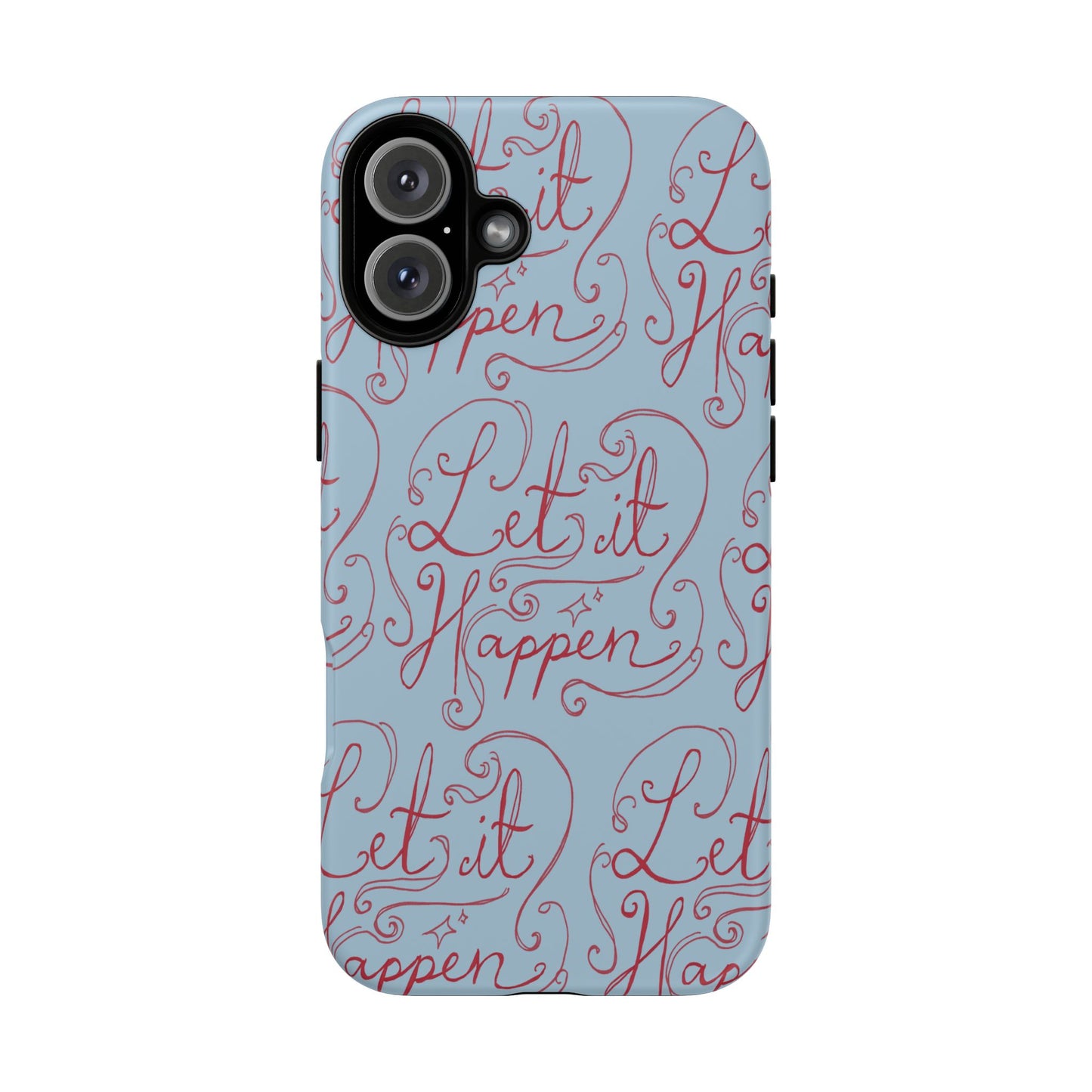 Let it Happen Phone Case
