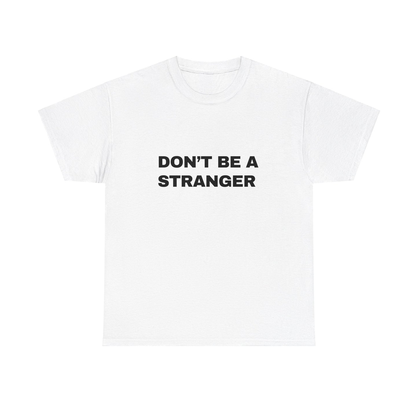 Don’t Be a Stranger Classic Tee