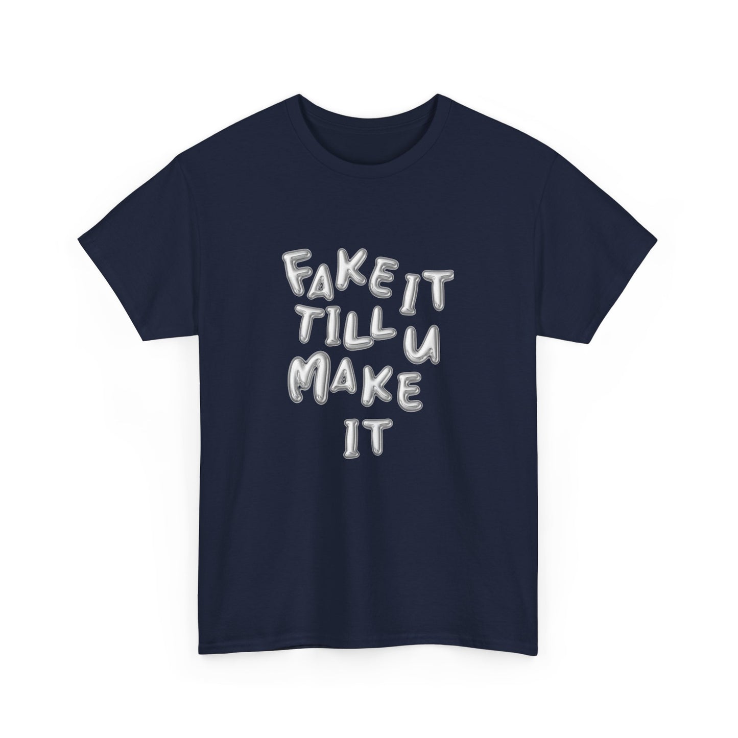 Fake It Till You Make It Classic Tee