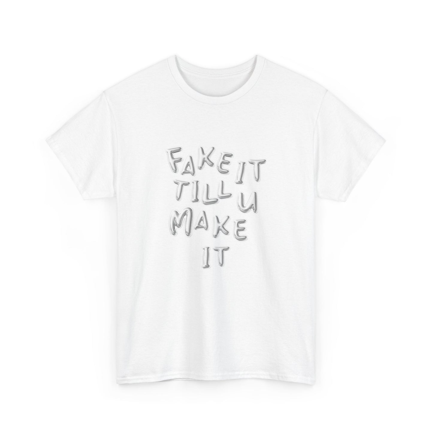 Fake It Till You Make It Classic Tee