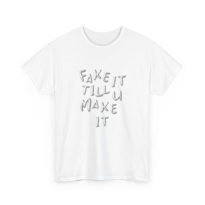 Fake It Till You Make It Classic Tee
