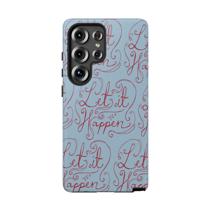 Let it Happen Phone Case