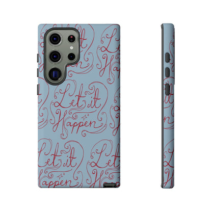 Let it Happen Phone Case