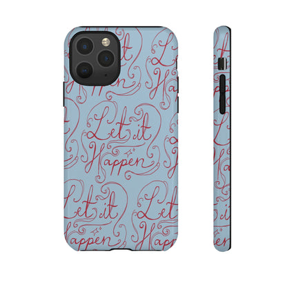 Let it Happen Phone Case
