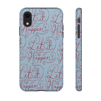 Let it Happen Phone Case