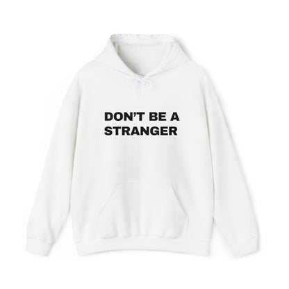 Don’t Be a Stranger Hoodie