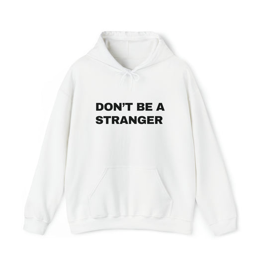 Don’t Be a Stranger Hoodie