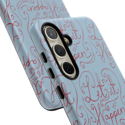 Let it Happen Phone Case