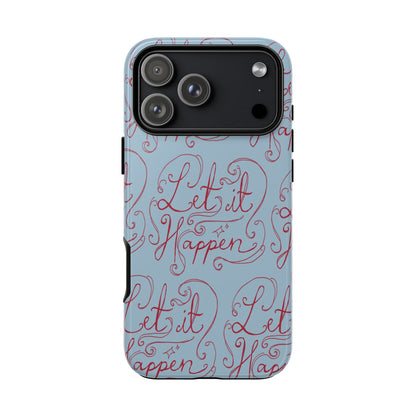 Let it Happen Phone Case