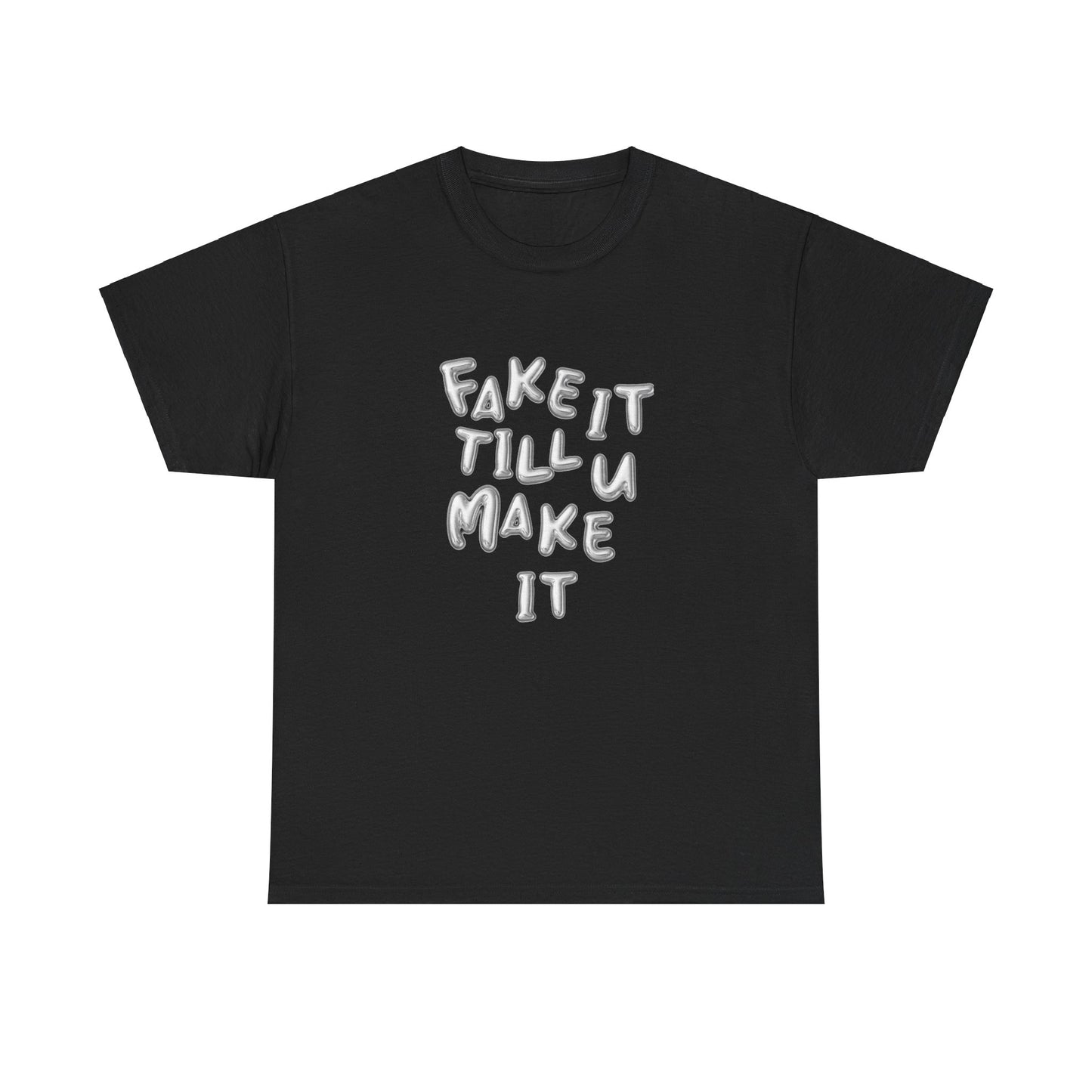 Fake It Till You Make It Classic Tee