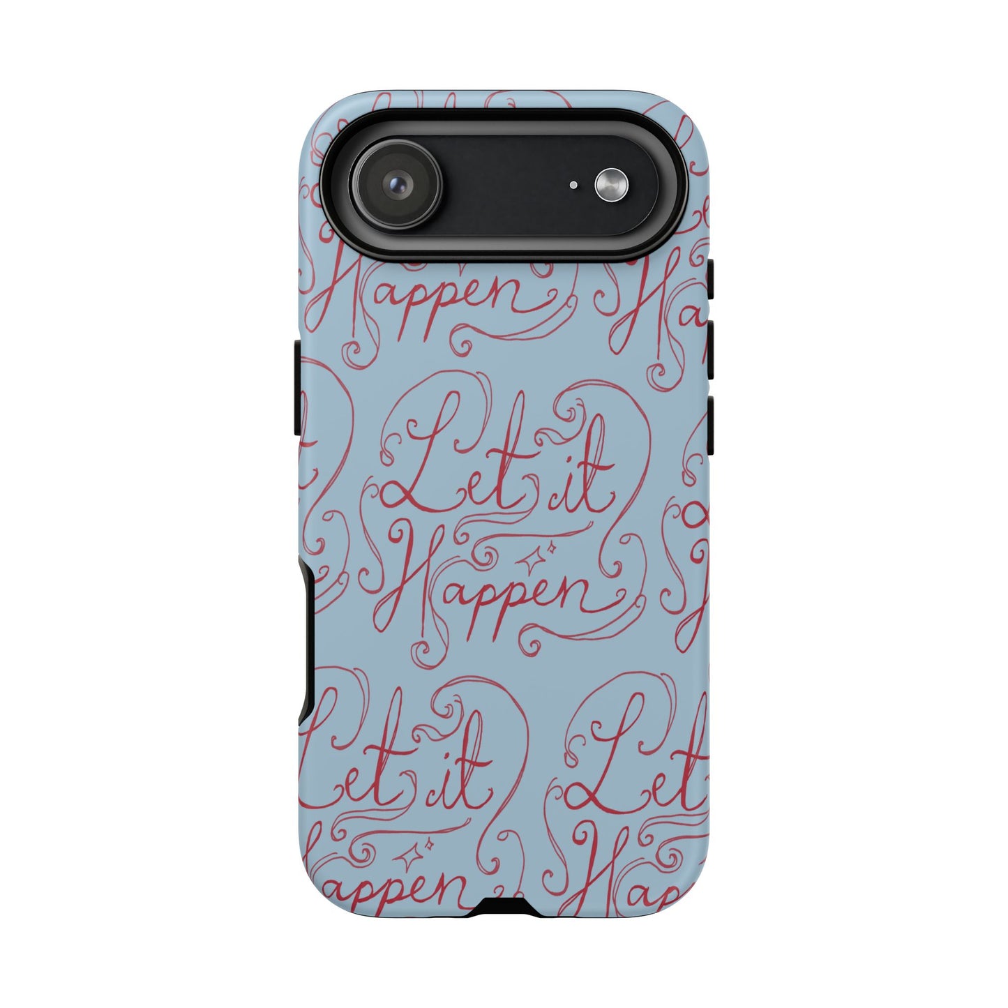 Let it Happen Phone Case