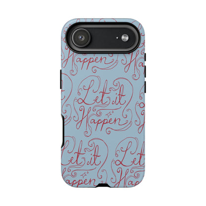 Let it Happen Phone Case