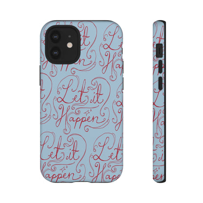 Let it Happen Phone Case